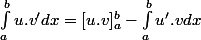 \int_{a}^{b}{u.v'} dx = [u.v]^{b}_{a} - \int_{a}^{b}{u'.v}dx 